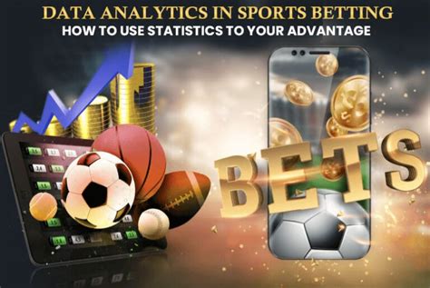 The Role of Data Analytics in Sports Betting: How to Use Stats to 